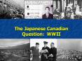 The Japanese Canadian Question: WWII PowerPoint PPT Presentation