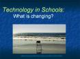 Technology in Schools: What is changing? PowerPoint PPT Presentation