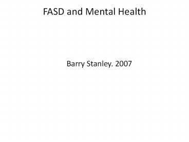 Fetal Alcohol Spectrum Disorder and Mental Health