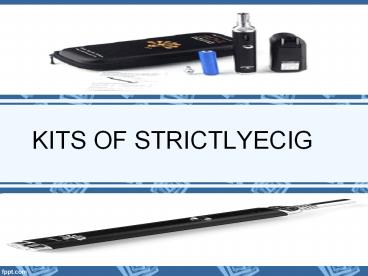 KITS of Strictlyecig