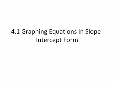 4.1 Graphing Equations in Slope-Intercept Form