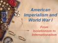 American Imperialism and World War I PowerPoint PPT Presentation