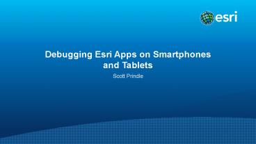 Debugging Esri Apps on Smartphones and Tablets