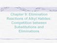 Chapter 9: Elimination Reactions of Alkyl Halides: Competition between Substitutions and Eliminations PowerPoint PPT Presentation