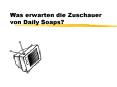 Was erwarten die Zuschauer von Daily Soaps? PowerPoint PPT Presentation