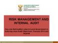 RISK MANAGEMENT AND    INTERNAL AUDIT  Key role that Auditors play in Local Government in fostering clean Audit Objectives: Towards 2014 and beyond PowerPoint PPT Presentation