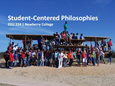 Student-Centered Philosophies EDU 224 | Newberry College