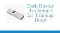 Bark Buster Technique for Training Dogs PowerPoint PPT Presentation
