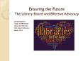 Ensuring the Future The Library Board and Effective Advocacy PowerPoint PPT Presentation