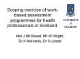 Scoping exercise of work-based assessment programmes for health professionals in Scotland. PowerPoint PPT Presentation