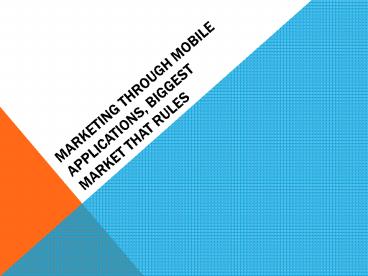 Marketing Through Mobile Applications, Biggest Market That Rules