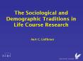 The Sociological and Demographic Traditions in Life Course Research PowerPoint PPT Presentation