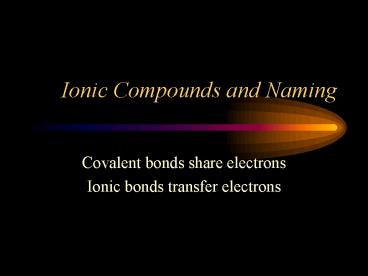 Ionic Compounds and Naming