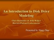 An Introduction to Disk Drive Modeling Chris Ruemmler
