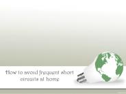 How to avoid frequent short circuits at home