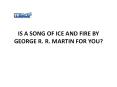 A Song of Ice and Fire PowerPoint PPT Presentation