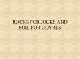 ROCKS FOR JOCKS AND SOIL FOR GUYRLS PowerPoint PPT Presentation