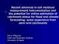 Recent advances in soil moisture measurement instrumentation and the potential for online estimation of catchment status for flood and climate forecasting: some experience from semi-arid catchments PowerPoint PPT Presentation
