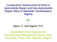 Comparative Assessment of Soils in Automobile Repair and Non-Automobile Repair Sites in Abakaliki, Southeastern Nigeria By Njoku, C. and Ngene, P.N. Department of Soil Science and Environmental Management, Ebonyi State University, P.M.B. 053, PowerPoint PPT Presentation