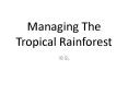 Managing The Tropical Rainforest PowerPoint PPT Presentation
