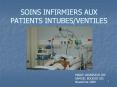 SOINS INFIRMIERS AUX PATIENTS INTUBES/VENTILES PowerPoint PPT Presentation