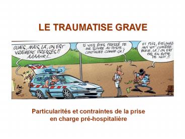 LE TRAUMATISE GRAVE