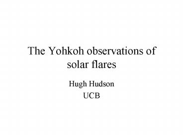 The Yohkoh observations of solar flares