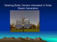 Seeking Boiler Owners Interested In Solar Steam Generation