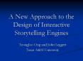 A New Approach to the Design of Interactive Storytelling Engines PowerPoint PPT Presentation