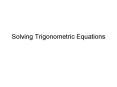 Solving Trigonometric Equations PowerPoint PPT Presentation