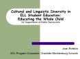 Cultural and Linguistic Diversity in ELL Student Education: Educating the Whole Child NC Department of Public Instruction PowerPoint PPT Presentation