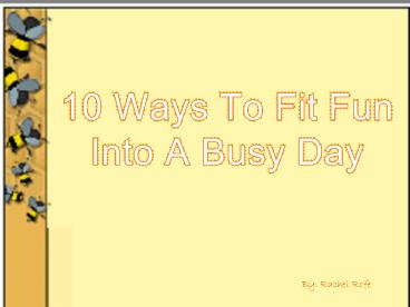 10 Ways To Fit Fun Into A Busy Day