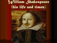 William Shakespeare (his life and times) PowerPoint PPT Presentation