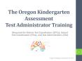 The Oregon Kindergarten Assessment Test Administrator Training PowerPoint PPT Presentation