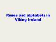 Runes and alphabets in Viking Ireland PowerPoint PPT Presentation