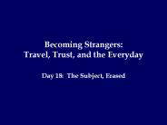 Becoming Strangers:  Travel, Trust, and the Everyday