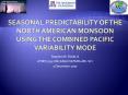 Seasonal Predictability of the North American Monsoon using the Combined Pacific Variability Mode PowerPoint PPT Presentation