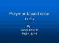 Polymer-based solar cells PowerPoint PPT Presentation