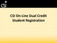 CSI On-Line Dual Credit Student Registration PowerPoint PPT Presentation