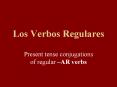 Present tense conjugations  of regular  PowerPoint PPT Presentation