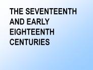 THE SEVENTEENTH AND EARLY EIGHTEENTH CENTURIES