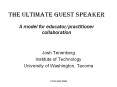 The ultimate guest speaker A model for educator/practitioner collaboration PowerPoint PPT Presentation