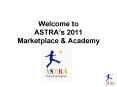 Welcome to ASTRA PowerPoint PPT Presentation