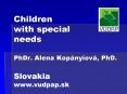 Children with special needs PhDr. Alena Kop PowerPoint PPT Presentation