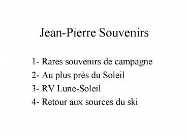 Jean-Pierre Souvenirs
