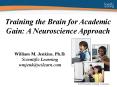 Training the Brain for Academic Gain: A Neuroscience Approach PowerPoint PPT Presentation