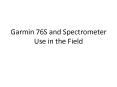 Garmin 76S and Spectrometer Use in the Field PowerPoint PPT Presentation