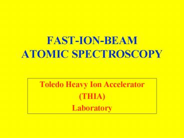 FAST-ION-BEAM ATOMIC SPECTROSCOPY