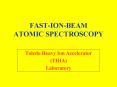 FAST-ION-BEAM ATOMIC SPECTROSCOPY PowerPoint PPT Presentation