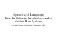 Speech and Language Issues For Babies and Pre-school age children who have Down Syndrome PowerPoint PPT Presentation